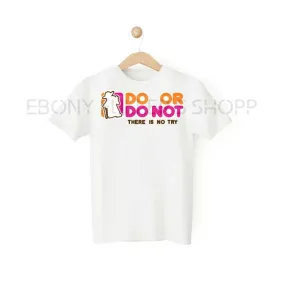 Do Or Do Not There Is No Try Donut Funny White T-shirts Sarcastic Unisex Adult Men Women T Shirts