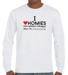 I Love Homies with MISSING Chromies - Adult - Long Sleeve Tee